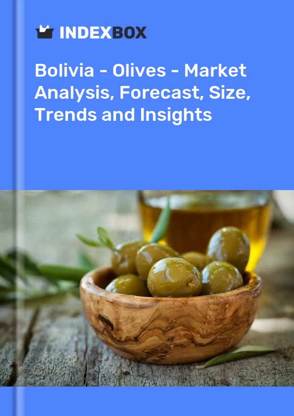 Report Bolivia - Olives - Market Analysis, Forecast, Size, Trends and Insights for 499$