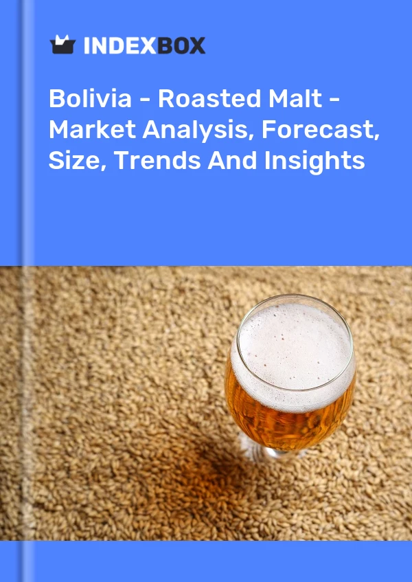 Report Bolivia - Roasted Malt - Market Analysis, Forecast, Size, Trends and Insights for 499$