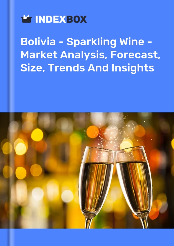 Report Bolivia - Sparkling Wine - Market Analysis, Forecast, Size, Trends and Insights for 499$