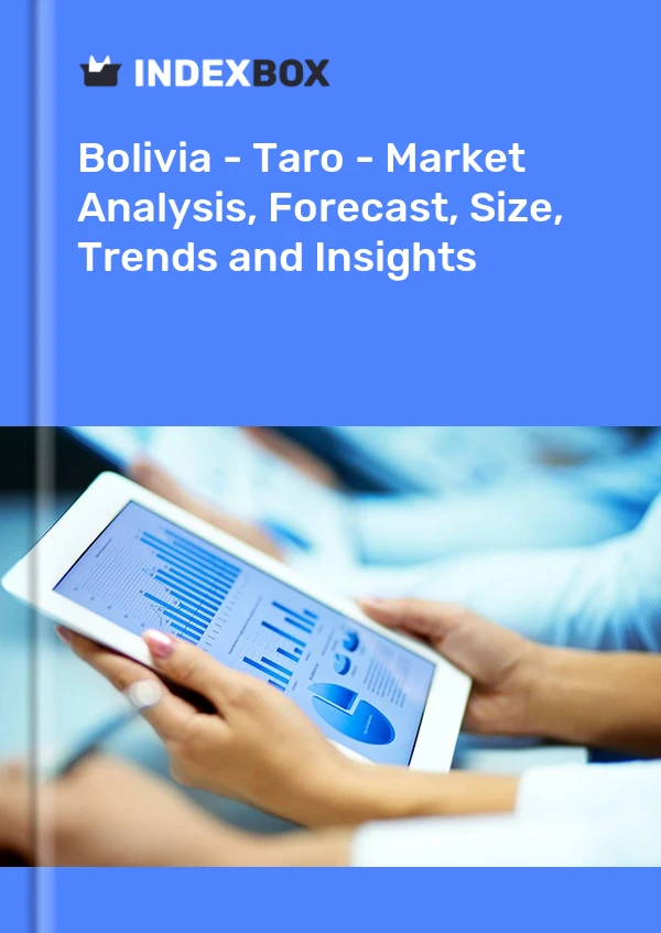 Report Bolivia - Taro - Market Analysis, Forecast, Size, Trends and Insights for 499$