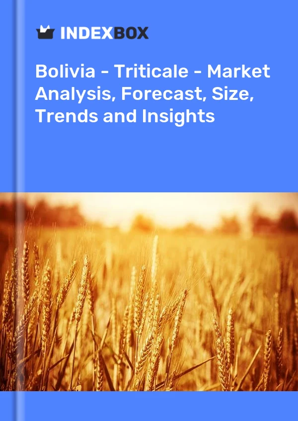 Report Bolivia - Triticale - Market Analysis, Forecast, Size, Trends and Insights for 499$