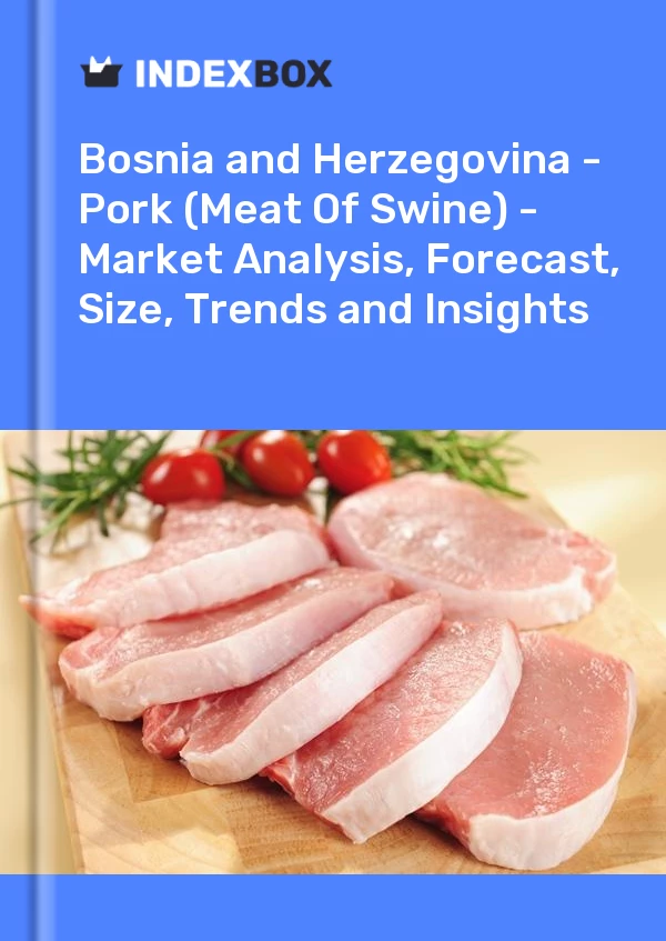Report Bosnia and Herzegovina - Pork (Meat of Swine) - Market Analysis, Forecast, Size, Trends and Insights for 499$