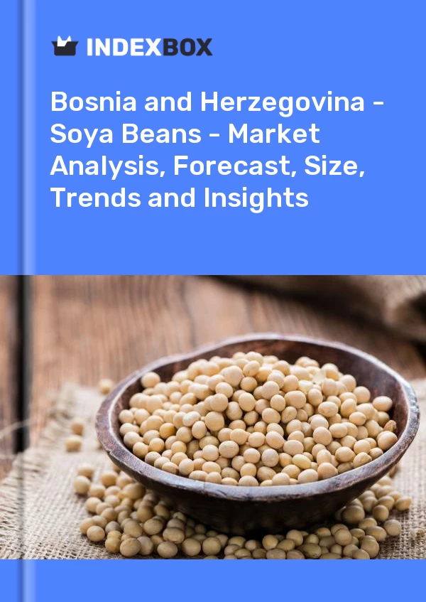 Report Bosnia and Herzegovina - Soya Beans - Market Analysis, Forecast, Size, Trends and Insights for 499$