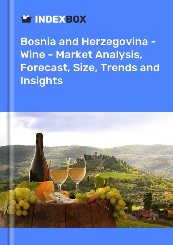 Report Bosnia and Herzegovina - Wine - Market Analysis, Forecast, Size, Trends and Insights for 499$