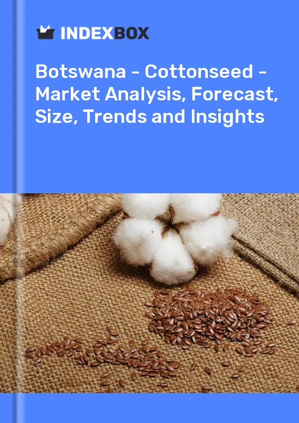 Report Botswana - Cottonseed - Market Analysis, Forecast, Size, Trends and Insights for 499$