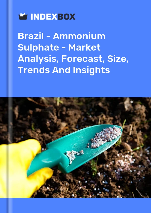 Bildiri Brezilya - Amonyum Sülfat - Pazar Analizi, Tahmin, Boyut, Eğilimler ve Öngörüler for 499$