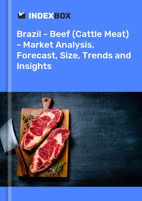 Brezilya - Sığır Eti (Sığır Eti) - Pazar Analizi, Tahmin, Boyut, Eğilimler ve Öngörüler
