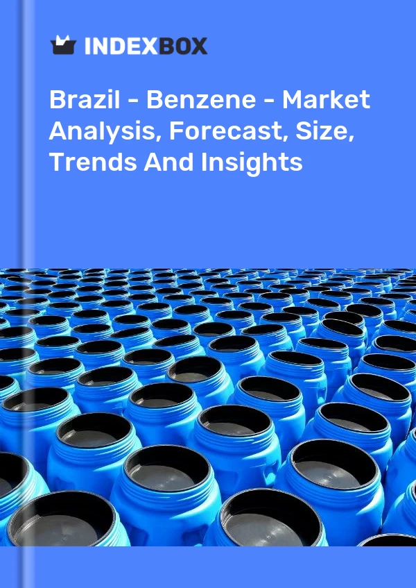 Brezilya - Benzen - Pazar Analizi, Tahmini, Büyüklüğü, Eğilimleri ve Öngörüleri