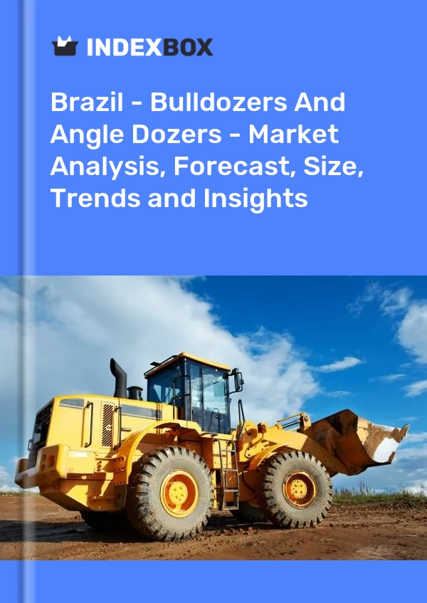 Report Brazil - Bulldozers and Angle Dozers - Market Analysis, Forecast, Size, Trends and Insights for 499$