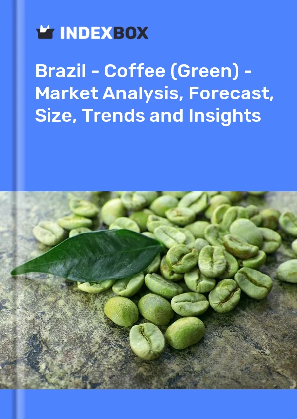 Brezilya - Kahve (Yeşil) - Pazar Analizi, Tahmin, Boyut, Eğilimler ve Öngörüler