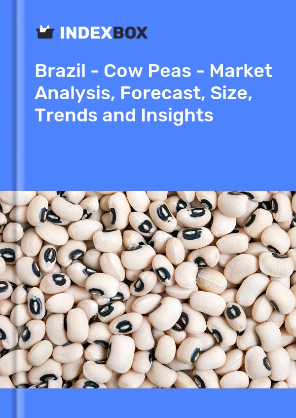 Brezilya - Bezelye - Pazar Analizi, Tahmin, Boyut, Eğilimler ve Öngörüler