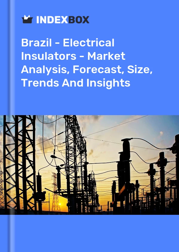 Bildiri Brezilya - Elektrik İzolatörleri - Pazar Analizi, Tahmin, Boyut, Eğilimler ve Öngörüler for 499$