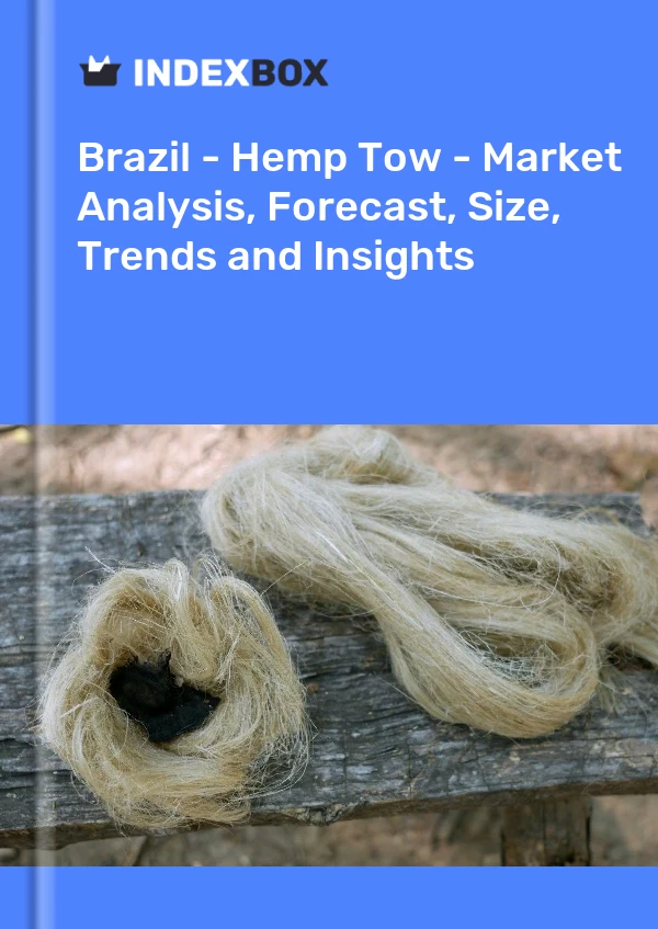 Report Brazil - Hemp Tow - Market Analysis, Forecast, Size, Trends and Insights for 499$