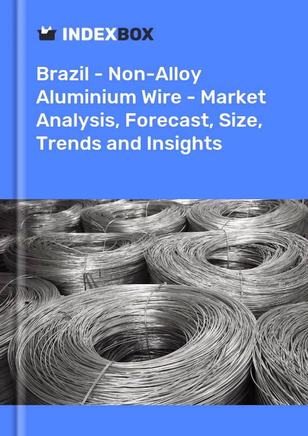 Report Brazil - Non-Alloy Aluminium Wire - Market Analysis, Forecast, Size, Trends and Insights for 499$
