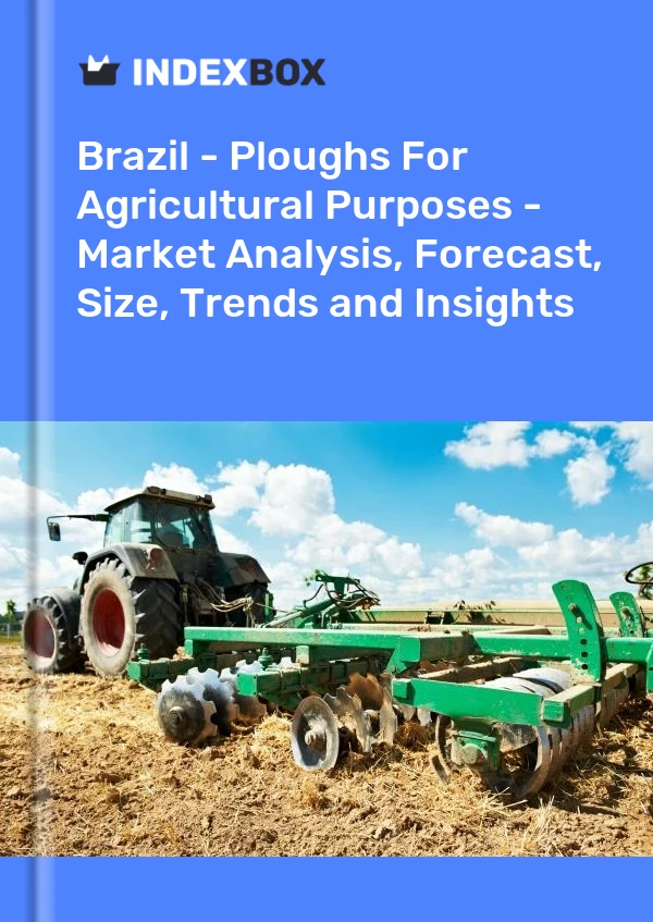 Brezilya - Tarım Amaçlı Pulluklar - Pazar Analizi, Tahmin, Boyut, Eğilimler ve Öngörüler