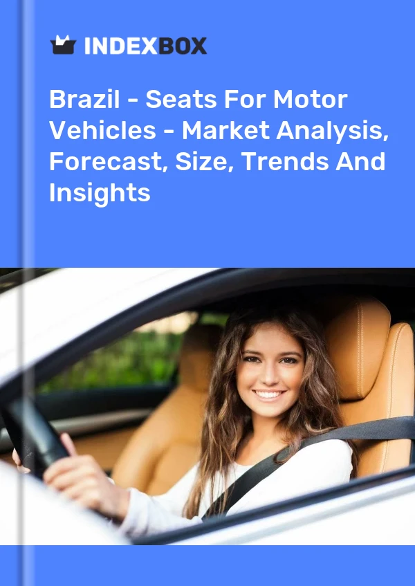 Report Brazil - Seats for Motor Vehicles - Market Analysis, Forecast, Size, Trends and Insights for 499$