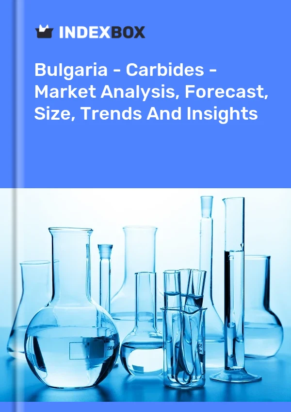 Bulgaria - Carbides - Market Analysis, Forecast, Size, Trends And Insights