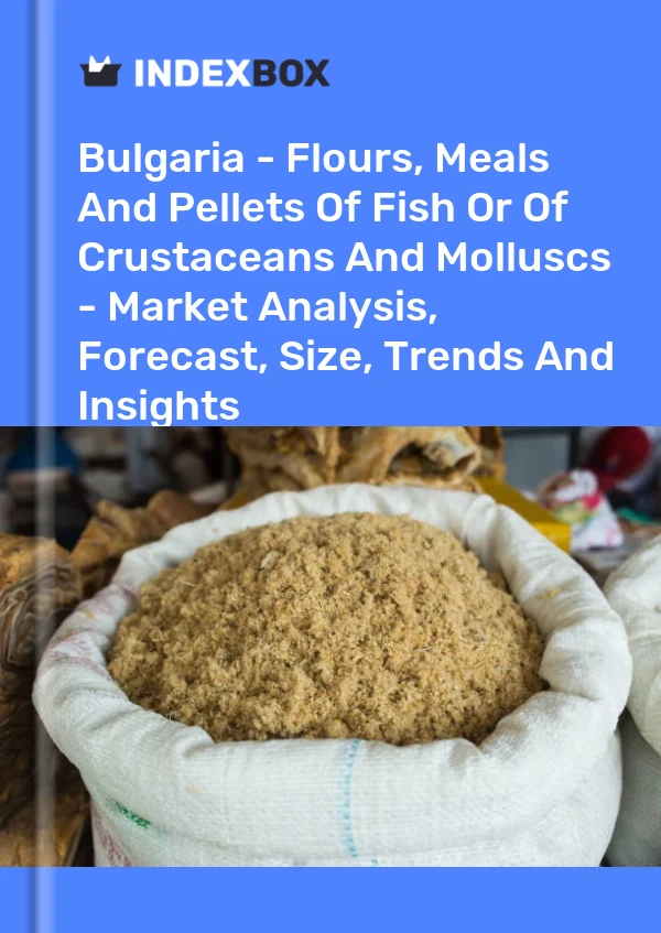 Report Bulgaria - Flours, Meals and Pellets of Fish or of Crustaceans and Molluscs - Market Analysis, Forecast, Size, Trends and Insights for 499$