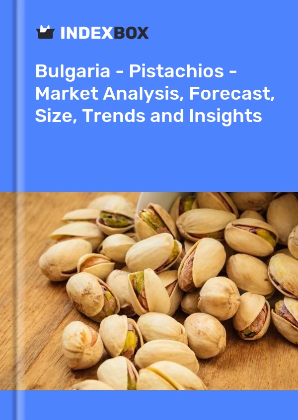 Report Bulgaria - Pistachios - Market Analysis, Forecast, Size, Trends and Insights for 499$