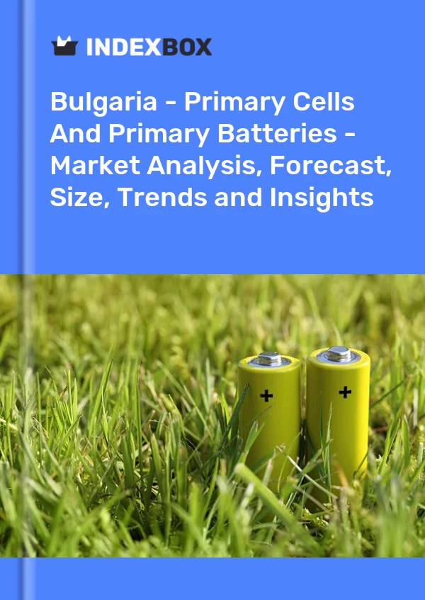 Bulgaria - Primary Cells And Primary Batteries - Market Analysis, Forecast, Size, Trends and Insights