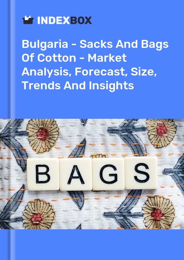 Bulgaria - Sacks And Bags Of Cotton - Market Analysis, Forecast, Size, Trends And Insights