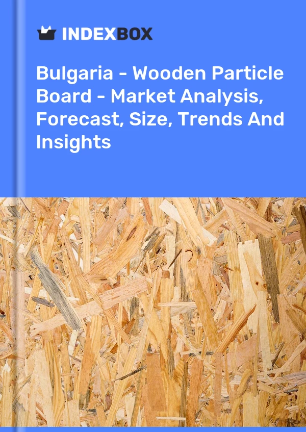 Report Bulgaria - Wooden Particle Board - Market Analysis, Forecast, Size, Trends and Insights for 499$