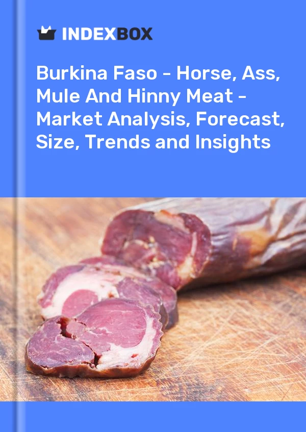 Report Burkina Faso - Horse, Ass, Mule and Hinny Meat - Market Analysis, Forecast, Size, Trends and Insights for 499$