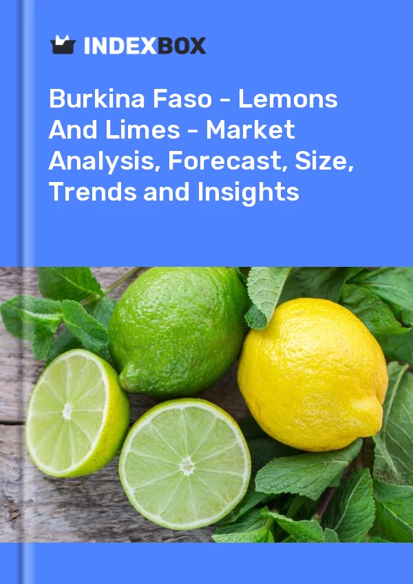 Report Burkina Faso - Lemons and Limes - Market Analysis, Forecast, Size, Trends and Insights for 499$