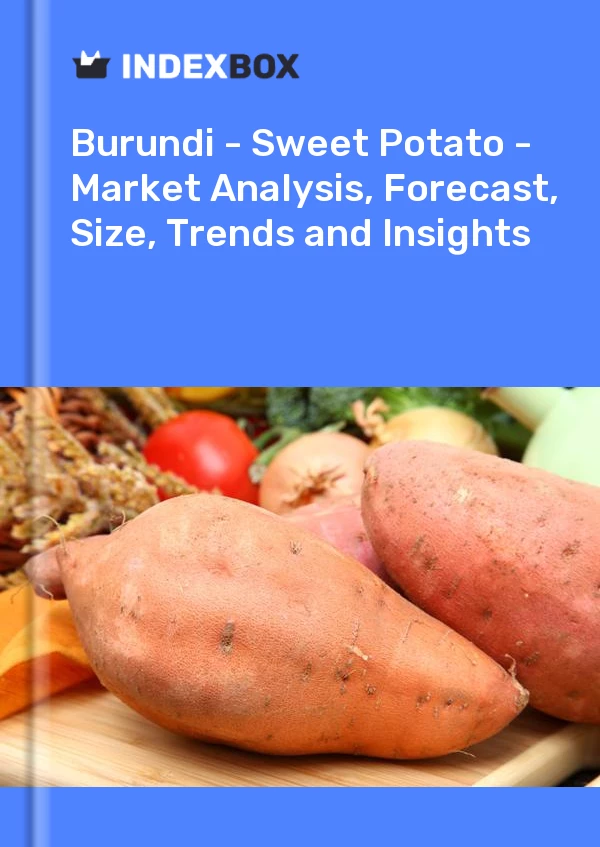 Report Burundi - Sweet Potato - Market Analysis, Forecast, Size, Trends and Insights for 499$