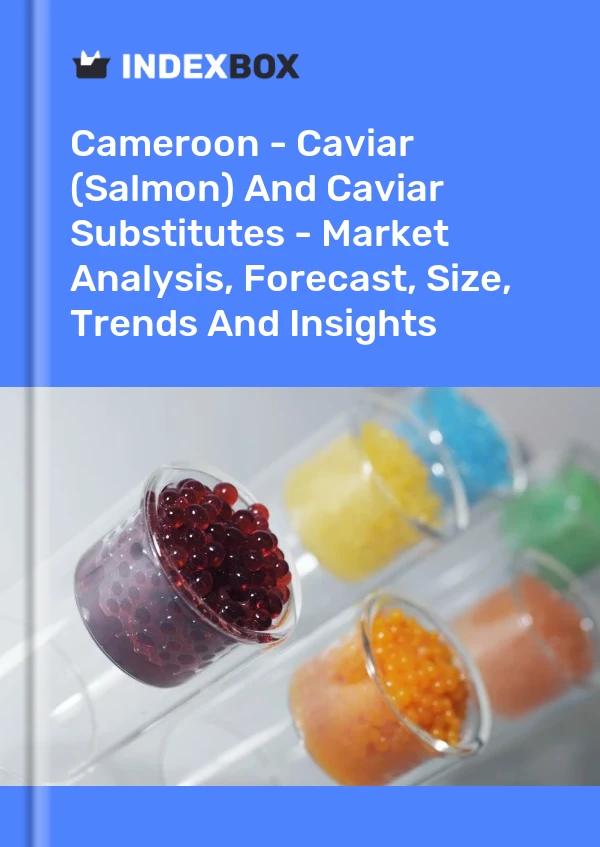 Cameroon - Caviar (Salmon) And Caviar Substitutes - Market Analysis, Forecast, Size, Trends And Insights