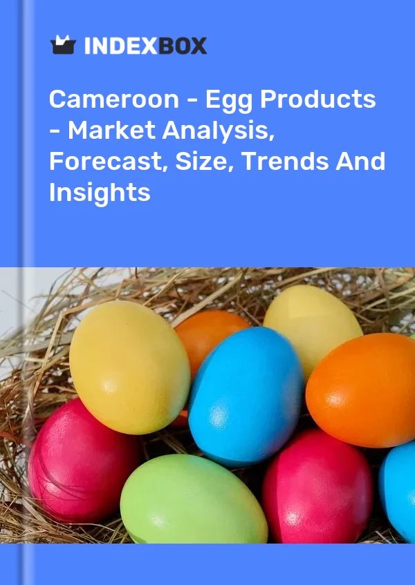 Cameroon - Egg Products - Market Analysis, Forecast, Size, Trends And Insights
