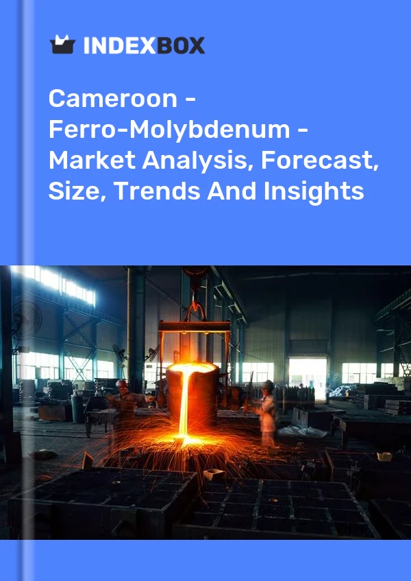 Report Cameroon - Ferro-Molybdenum - Market Analysis, Forecast, Size, Trends and Insights for 499$