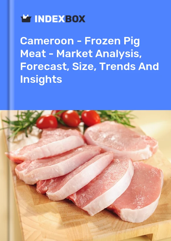 Report Cameroon - Frozen Pig Meat - Market Analysis, Forecast, Size, Trends and Insights for 499$