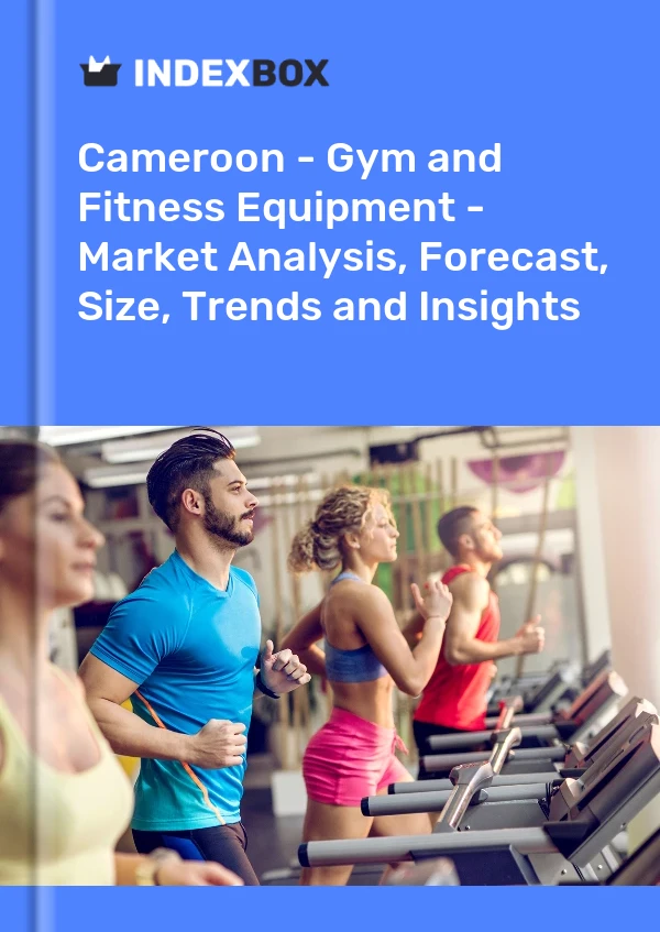 Report Cameroon - Gym and Fitness Equipment - Market Analysis, Forecast, Size, Trends and Insights for 499$