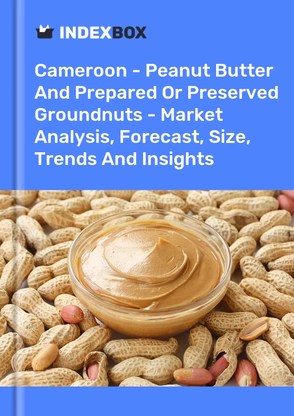 Report Cameroon - Peanut Butter and Prepared or Preserved Groundnuts - Market Analysis, Forecast, Size, Trends and Insights for 499$