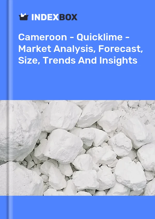 Report Cameroon - Quicklime - Market Analysis, Forecast, Size, Trends and Insights for 499$