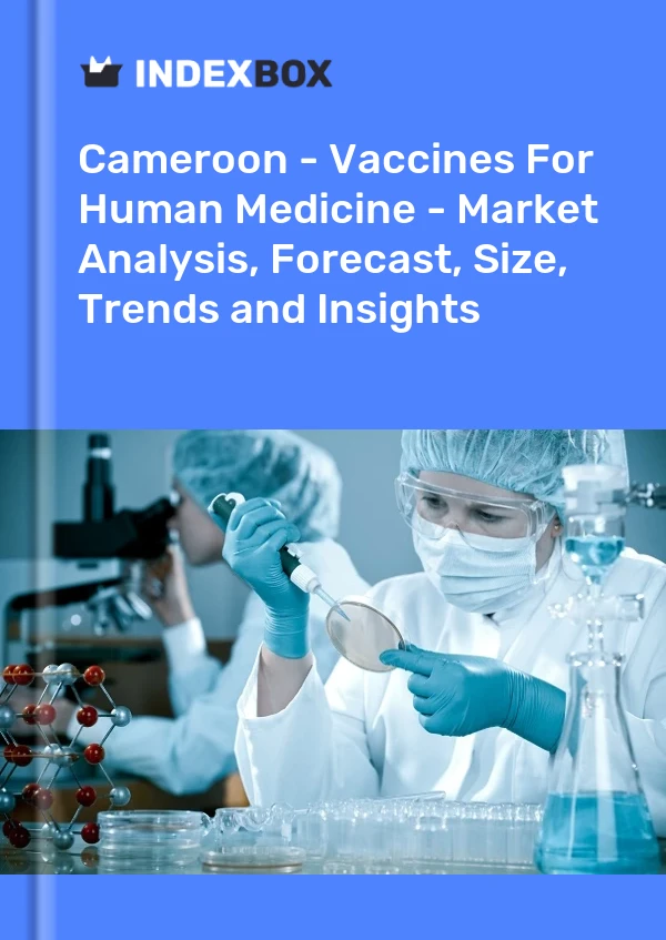 Report Cameroon - Vaccines for Human Medicine - Market Analysis, Forecast, Size, Trends and Insights for 499$