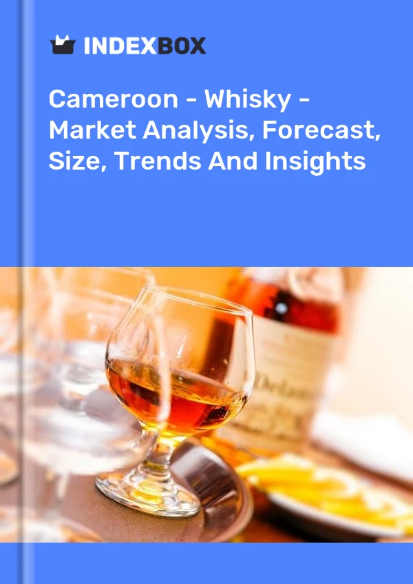 Cameroon - Whisky - Market Analysis, Forecast, Size, Trends And Insights