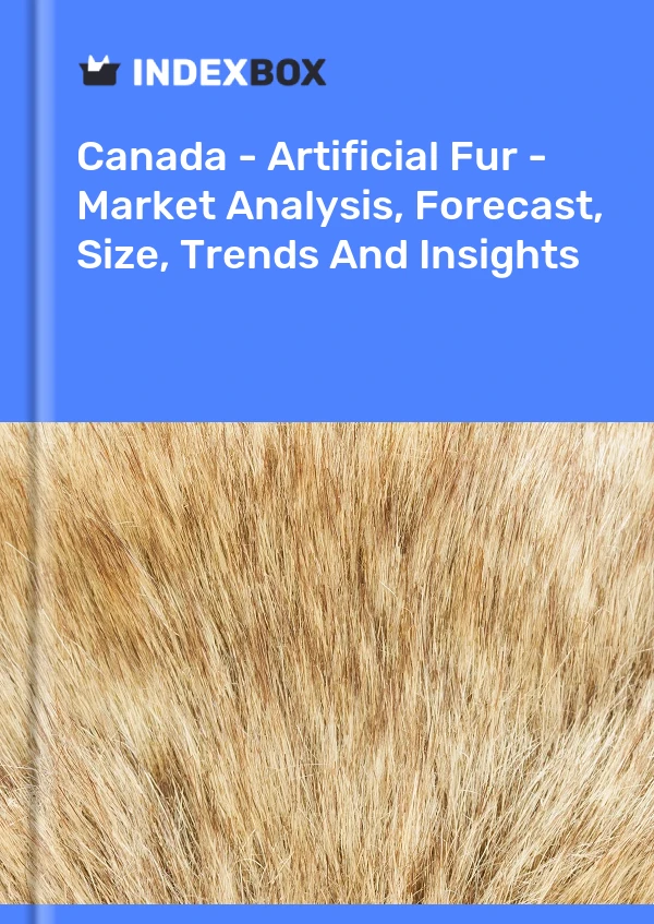 Report Canada - Artificial Fur - Market Analysis, Forecast, Size, Trends and Insights for 499$