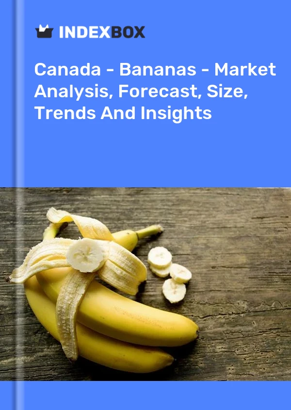 Canada - Bananas - Market Analysis, Forecast, Size, Trends And Insights