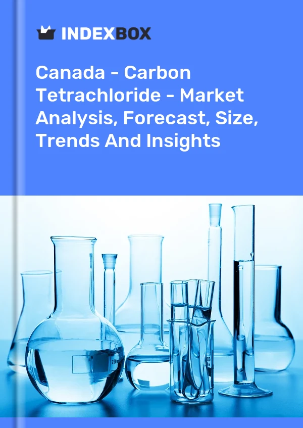 Kanada - Karbon Tetraklorür - Pazar Analizi, Tahmin, Boyut, Eğilimler ve Öngörüler