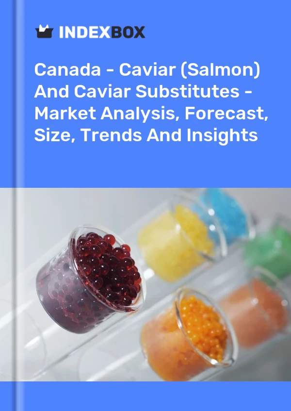 Canada - Caviar (Salmon) And Caviar Substitutes - Market Analysis, Forecast, Size, Trends And Insights