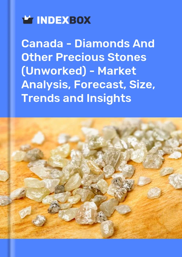 Report Canada - Diamonds and Other Precious Stones (Unworked) - Market Analysis, Forecast, Size, Trends and Insights for 499$
