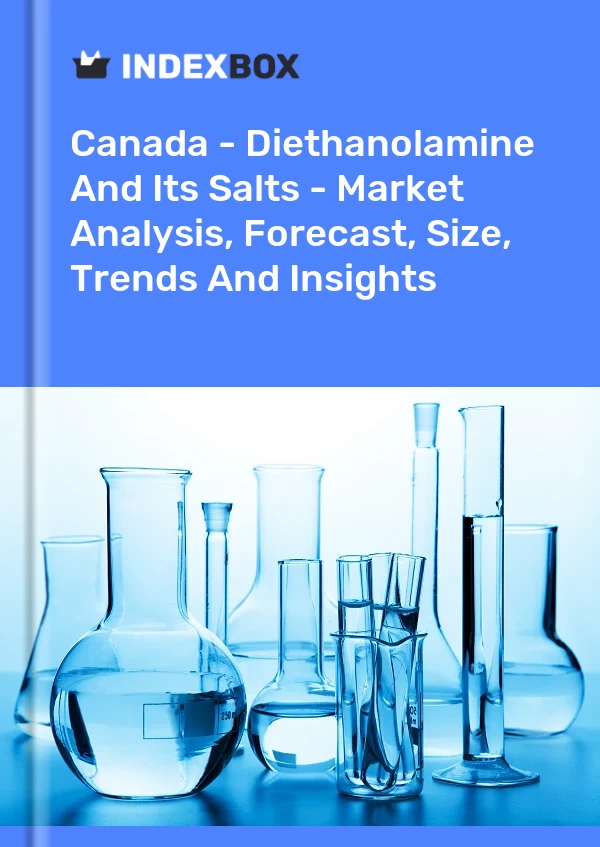 Kanada - Dietanolamin ve Tuzları - Pazar Analizi, Tahmin, Boyut, Eğilimler ve Öngörüler