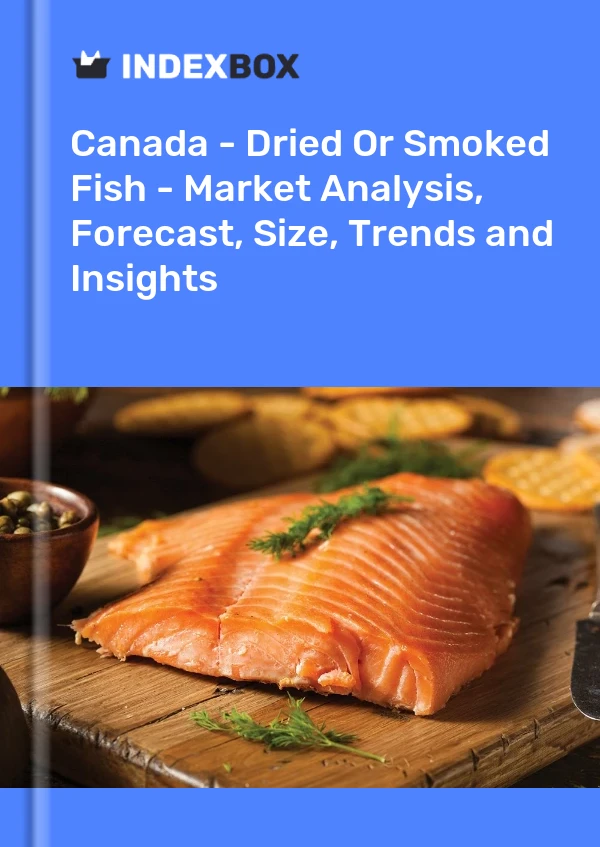 Report Canada - Dried or Smoked Fish - Market Analysis, Forecast, Size, Trends and Insights for 499$