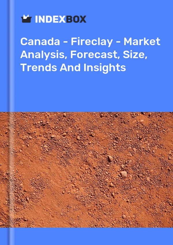 Bildiri Kanada - Fireclay - Pazar Analizi, Tahmin, Boyut, Eğilimler ve Öngörüler for 499$