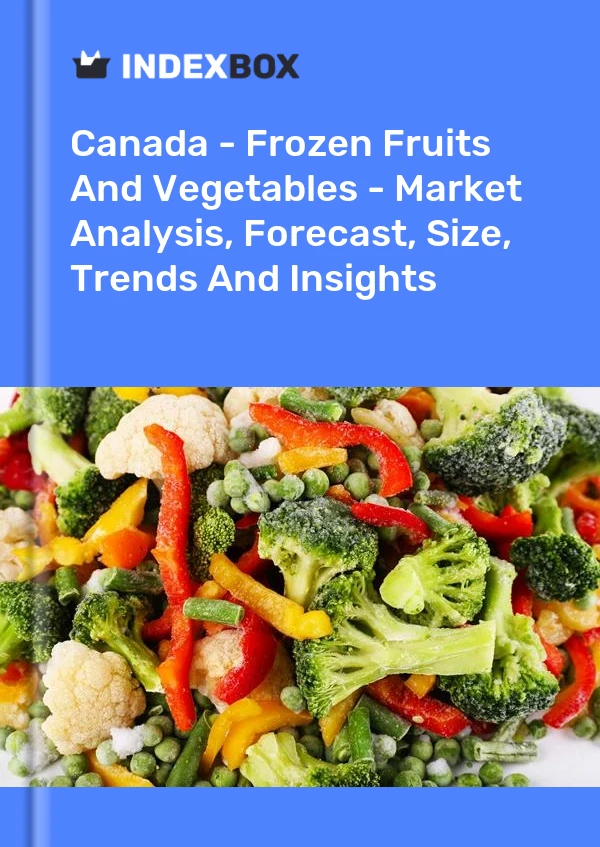 Kanada - Dondurulmuş Meyve Ve Sebzeler - Pazar Analizi, Tahmin, Boyut, Eğilimler ve Görüşler