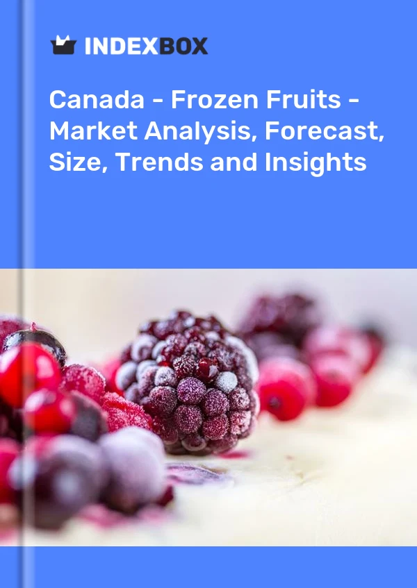 Kanada - Dondurulmuş Meyveler - Pazar Analizi, Tahmin, Boyut, Eğilimler ve Öngörüler