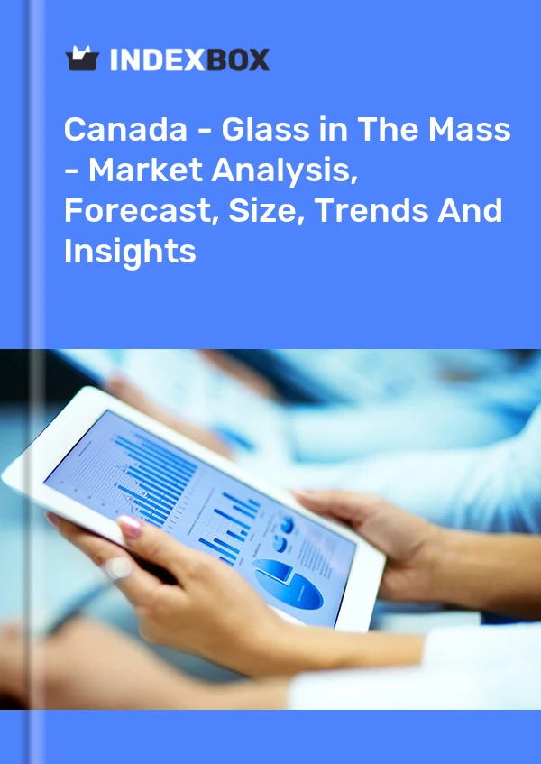 Report Canada - Glass in the Mass - Market Analysis, Forecast, Size, Trends and Insights for 499$