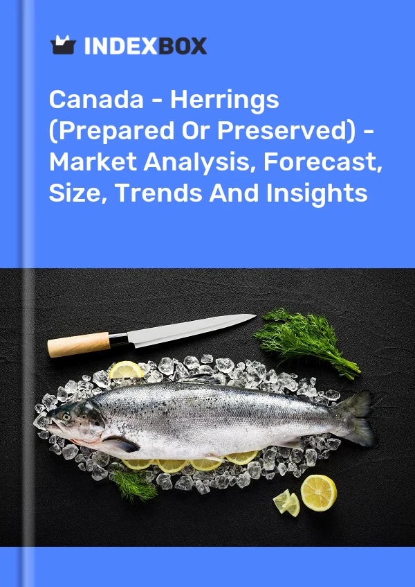 Kanada - Ringa Balığı (Hazırlanmış veya Konserve Edilmiş) - Pazar Analizi, Tahmin, Boyut, Eğilimler ve Öngörüler